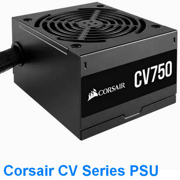 750W Corsair CV Series CV750 80 Plus Bronze Certified Power Supply